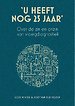 'U heeft nog 25 jaar' 'U heeft nog 25 jaar'