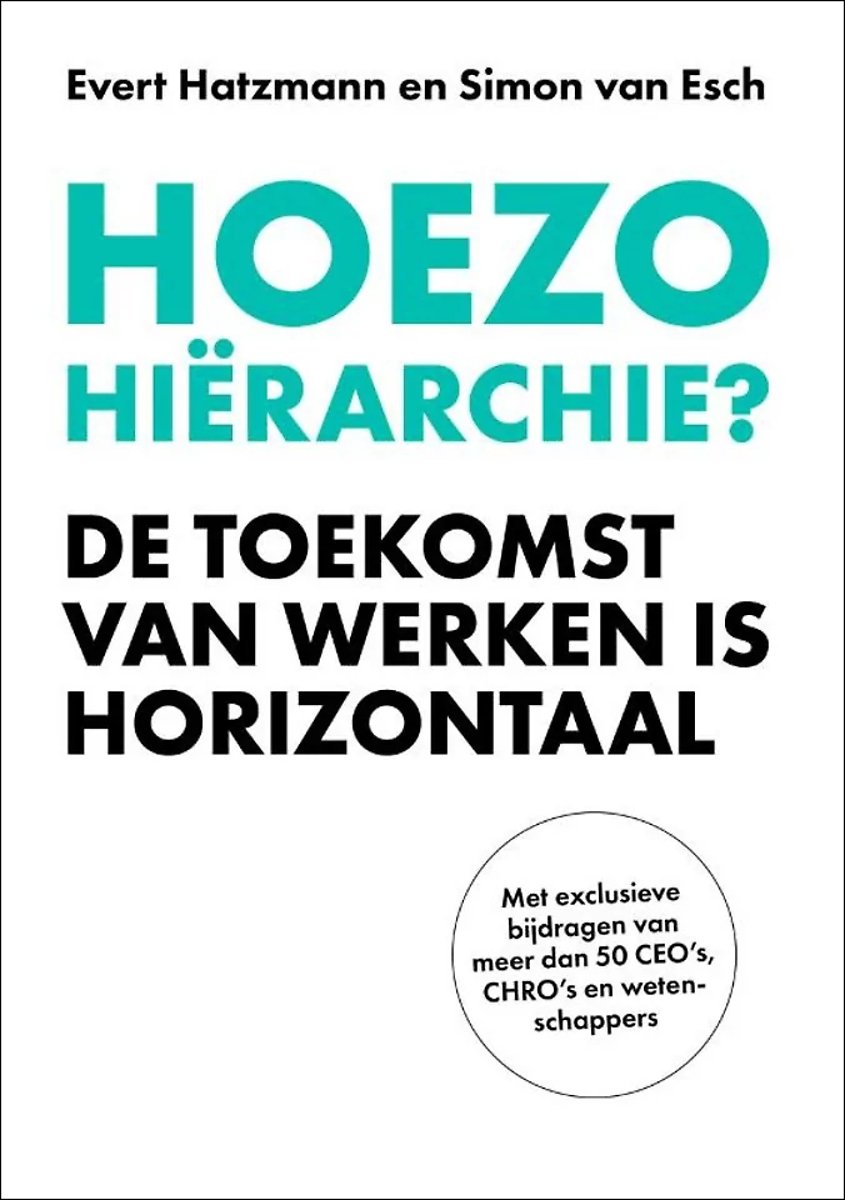 Hoezo Hiërarchie? - De Toekomst Van Werken Is Horizontaal - Boekblog ...