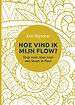 Hoe vind ik mijn flow? Hoe vind ik mijn flow?