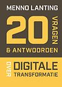 20 vragen & antwoorden over digitale transformatie 20 vragen & antwoorden over digitale transformatie