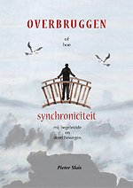 Overbruggen of hoe synchroniciteit mij heeft begeleid en doen bewegen