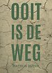 Ooit is de weg