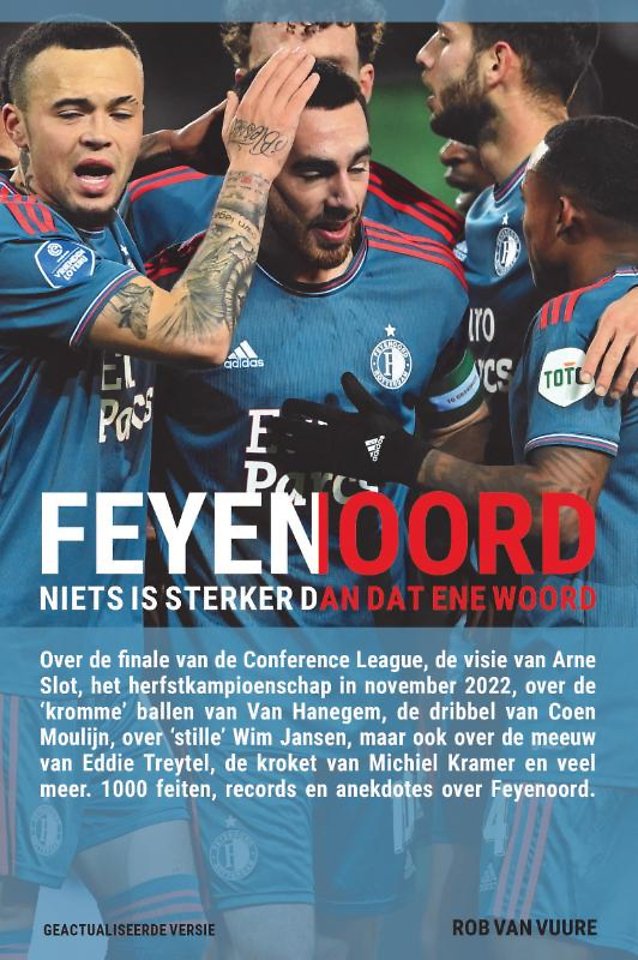 Feyenoord, Niets Is Sterker Dan Dat Ene Woord Door Rob Van Vuure ...