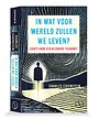 IN WAT VOOR WERELD ZULLEN WE LEVEN? IN WAT VOOR WERELD ZULLEN WE LEVEN?