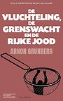 De vluchteling, de grenswacht en de rijke Jood De vluchteling, de grenswacht en de rijke Jood