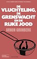 De vluchteling, de grenswacht en de rijke Jood De vluchteling, de grenswacht en de rijke Jood