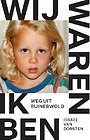 Wij waren, ik ben. Weg uit Ruinerwold Wij waren, ik ben. Weg uit Ruinerwold