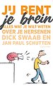 Jij bent je brein Jij bent je brein