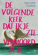 De volgende keer dat ik je zie vermoord ik je