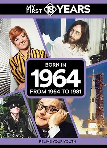 My First 18 Years - Born in 1964