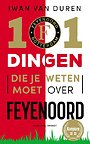 101 dingen die je weten moet over Feyenoord 101 dingen die je weten moet over Feyenoord