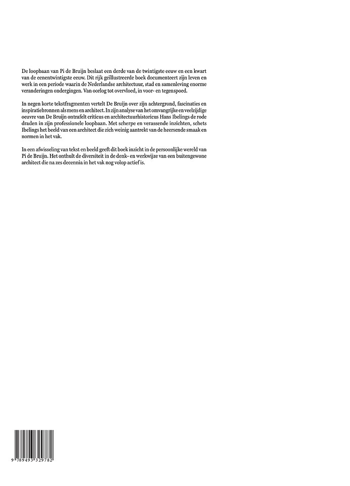 Pi de Bruijn - architect. Zijn werk en leven beschreven door Hans Ibelings