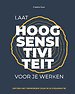 Laat hoogsensitiviteit voor je werken