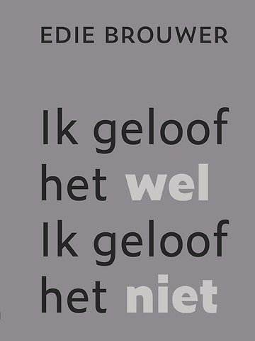 Ik geloof het wel. Ik geloof het niet