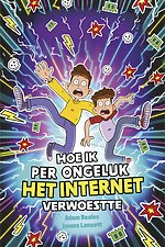 Hoe ik per ongeluk het internet verwoestte
