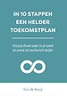 In 10 stappen een helder toekomstplan In 10 stappen een helder toekomstplan