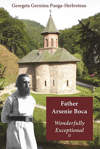 Father Arsenie Boca Wonderfully Exceptional II