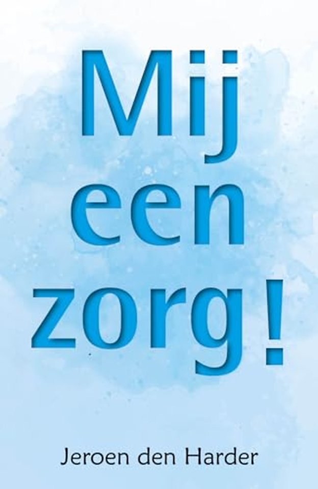 Mij een zorg!
