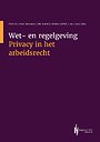 Wet- en regelgeving Privacy in het arbeidsrecht Wet- en regelgeving Privacy in het arbeidsrecht