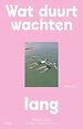 Wat duurt wachten lang