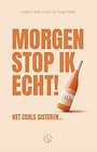 Morgen stop ik echt! Morgen stop ik echt!