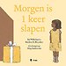 Morgen is 1 keer slapen