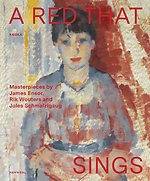 A Red that Sings – Masterpieces by James Ensor, Rik Wouters and Jules Schmalzigaug