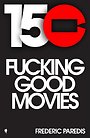 150 fuckinggoodmovies