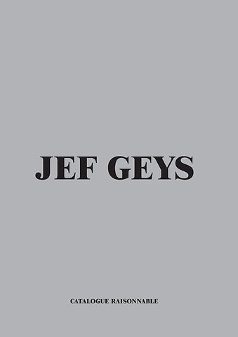Jef Geys. Catalogue Raisonable