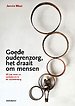 Goede ouderenzorg, het draait om mensen Goede ouderenzorg, het draait om mensen