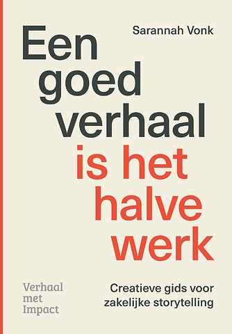 Een goed verhaal is het halve werk