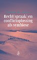 Recht(spraak) en conflictoplossing als symbiose