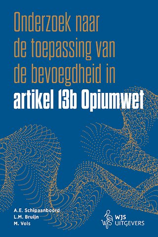 Onderzoek naar de toepassing van de bevoegdheid in artikel 13b Opiumwet