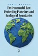 Environmental Law Protecting Planetary and Ecological Boundaries