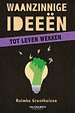 Waanzinnige ideeën tot leven wekken