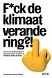 F*ck de klimaatverandering?!