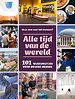 Alle tijd vd wereld - 101 museumuitjes voor drukke mensen