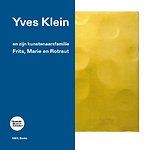 Yves Klein en zijn kunstenaarsfamilie