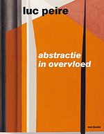 Luc Peire. Abstractie in overvloed