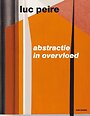 Luc Peire. Abstractie in overvloed
