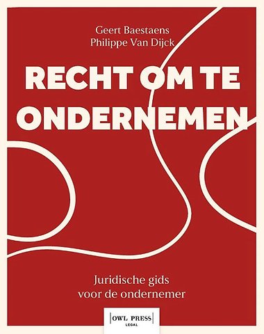 Recht om te ondernemen. Een praktische gids door het juridisch landschap van de onderneming.