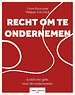 Recht om te ondernemen. Een praktische gids door het juridisch landschap van de onderneming.