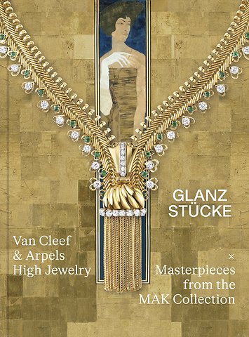 Glanzstücke – Van Cleef & Arpels High Jewelry x Masterpieces from the MAK Collection
