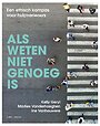Als weten niet genoeg is