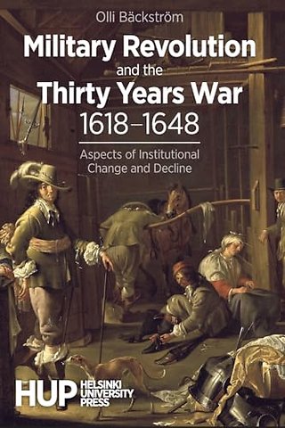 Military Revolution and the Thirty Years War 1618-1648