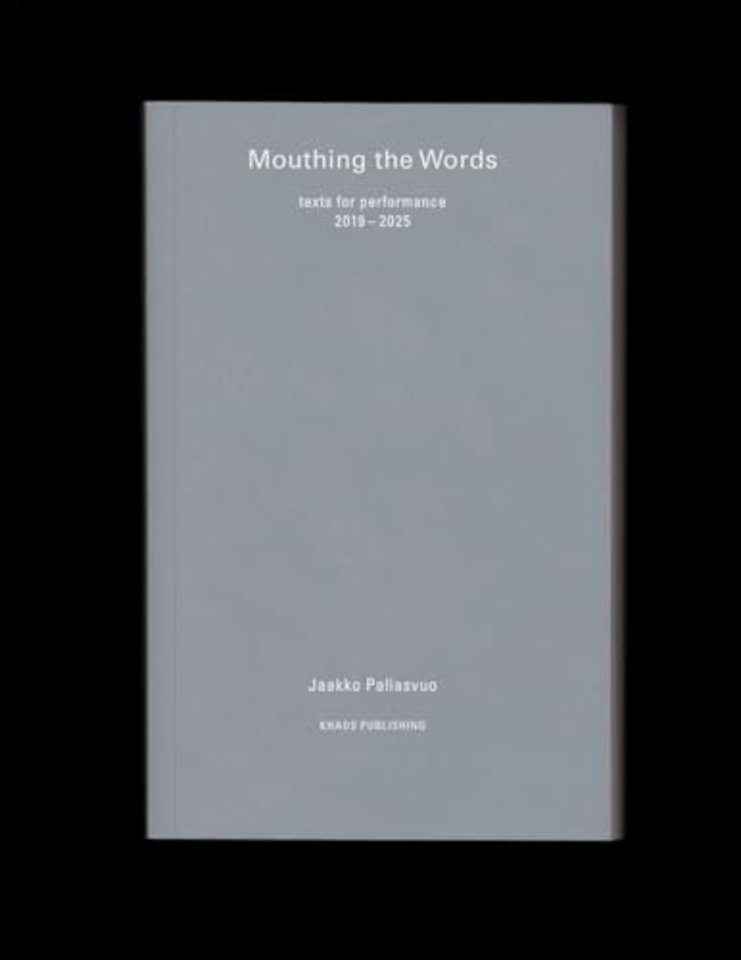 Mouthing the Words: texts for performance 2019–2025