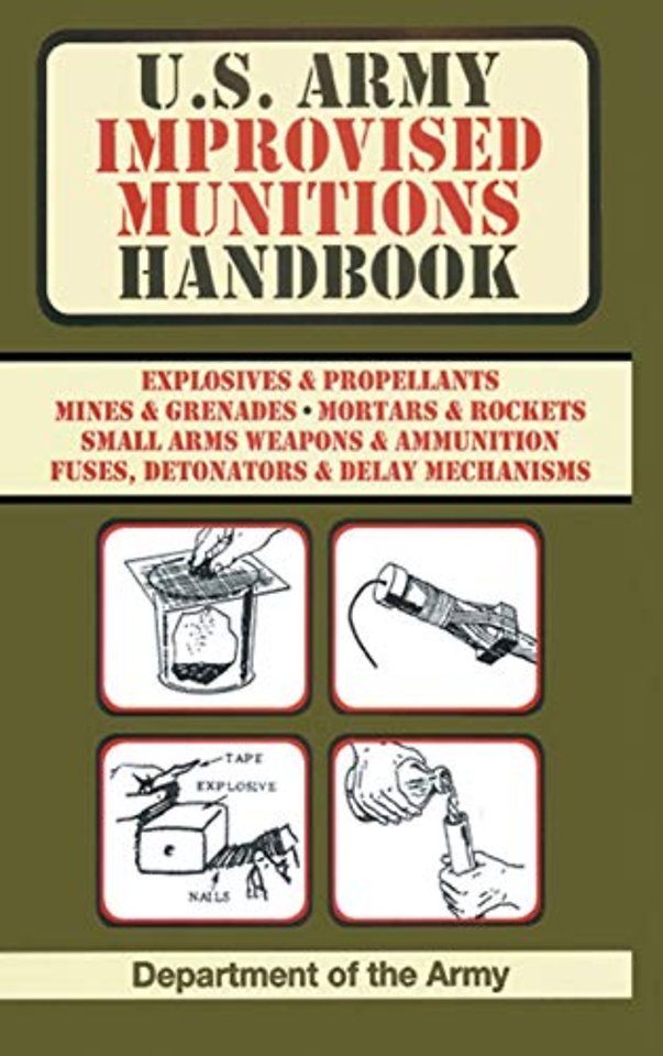 U.S. Army Improvised Munitions Handbook (US Army Survival)