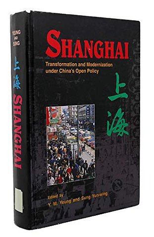Shanghai: Transformation and Modernization Under China`s Open Policy