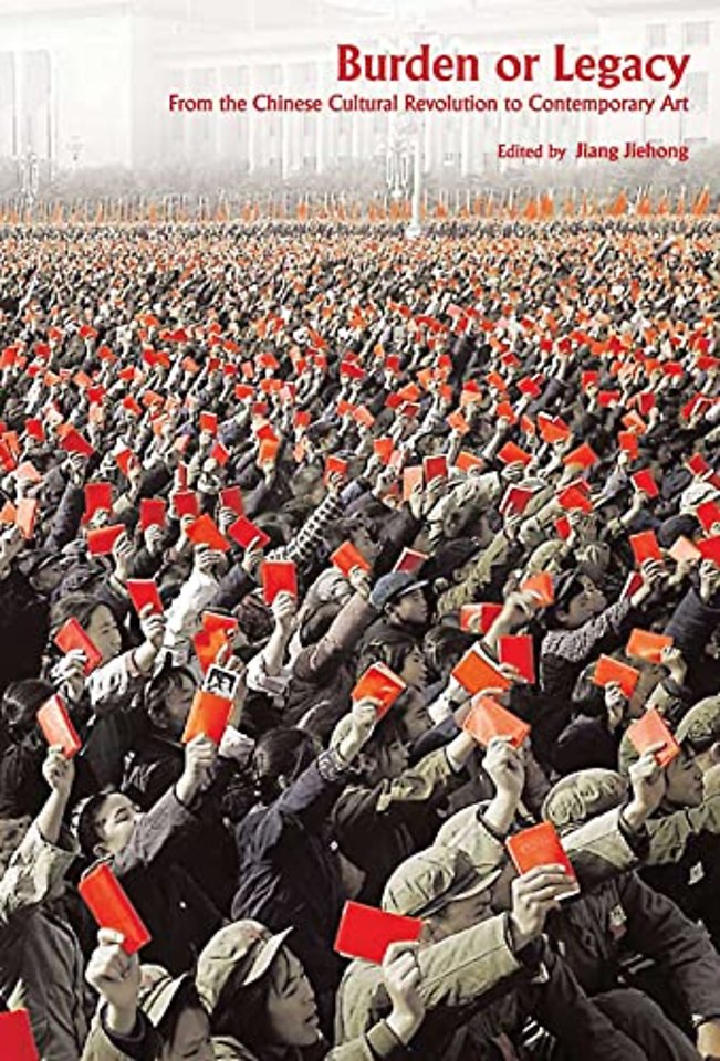 Burden or Legacy - From the Chinese Cultural Revolution to Contemporary Art