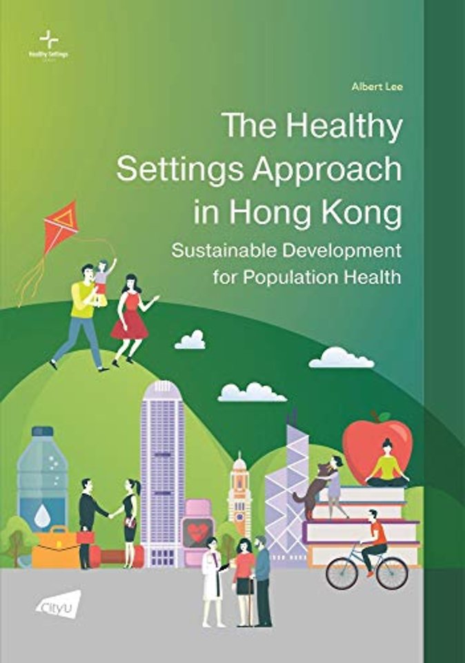 The Healthy Settings Approach in Hong Kong – Sustainable Development for Population Health